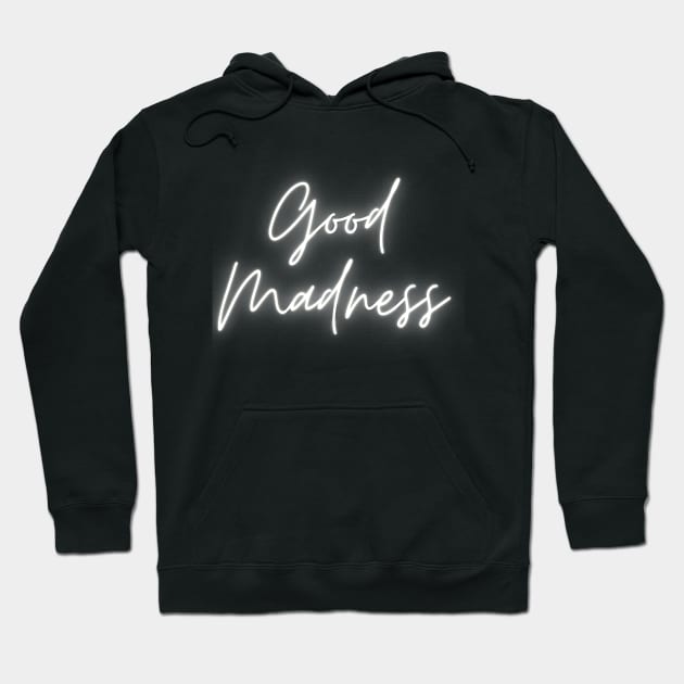 Good Madness 2 Hoodie by The Bee Hive